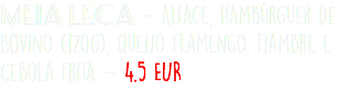 MEia Leca - Alface, Hambúrguer de Bovino (120g), Queijo Flamengo, Fiambre e Cebola Frita - 4.5 EUR