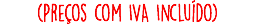 (Preços com IVA Incluído)